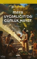 Cover: Maya Uygarliginda G&uuml;nl&uuml;k Hayat - Alfa Basim Yayim Dagitim