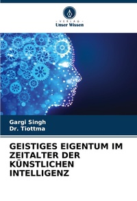 Abbildung von: Geistiges Eigentum Im Zeitalter Der Kuenstlichen Intelligenz - Verlag Unser Wissen