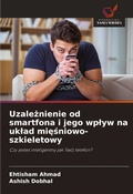 Cover: Uzaleznienie od smartfona i jego wplyw na uklad miesniowo-szkieletowy - Wydawnictwo Nasza Wiedza