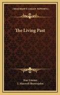 Cover: The Living Past - Kessinger Publishing