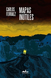 Enlarge image Cover: Mapas inútiles - Almadia Aljosan S.R.L.U.