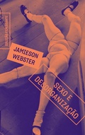 Cover: Sexo e desorganiza&ccedil;&atilde;o - Ubu Editora