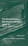 Cover: The Revolutionary Movement in Britain 1900-21 - Brill