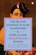 Cover: The Second Marriage Of Kunju Namboodiri And Other Classic Malayalam Stories - Harper Perennial
