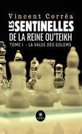 Cover: Les sentinelles de la reine Ou'Teikh - Tome 1 - Le Lys Bleu &Eacute;ditions