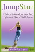 Cover: JumpStart: A Catalyst to Launch you into a Daily Spiritual & Physical Health Routine (Health & Faith Matters, #1) - Kimberley Payne