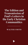 Cover: The Edition and Transmission of Paul's Letters in the Early Christian Communities - Historia Magna