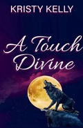 Cover: A Touch Divine - Kristy Kelly