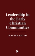 Cover: Leadership in the Early Christian Communities - Historia Magna