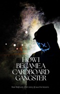 Cover: How i became a cardboard gangster - John Dunn