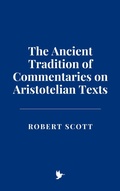 Cover: The Ancient Tradition of Commentaries on Aristotelian Texts - Historia Magna