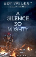 Cover: A Silence So Mighty (Bot Trilogy, #3) - Matt Hartle