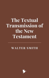 Abbildung von: The Textual Transmission of the New Testament - Historia Magna