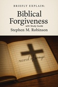 Cover: Briefly Explain Biblical Forgiveness - Renewed in Truth