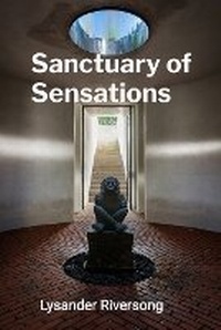 Abbildung von: Sanctuary of Sensations - Lysander Riversong