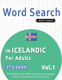 Abbildung von: Word Search in Icelandic for Adults - It's Easy! Vol.1 - Delta Classics - Find 2000 Cleverly Hidden Words - LINGUAS CLASSICS