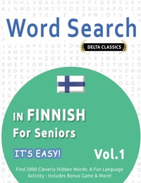Abbildung von: Word Search in Finnish for Seniors - It's Easy! Vol.1 - Delta Classics - Find 2000 Cleverly Hidden Words - LINGUAS CLASSICS