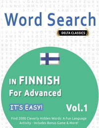 Abbildung von: Word Search in Finnish for Advanced - It's Easy! Vol.1 - Delta Classics - Find 2000 Cleverly Hidden Words - LINGUAS CLASSICS
