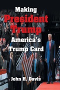 Cover: Making President Trump America's Trump Card - Xlibris Us
