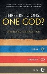 Enlarge image Cover: Three Religions...One God? - Michael Carpenter