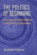 Cover: The Politics of Beginning - The University of Michigan Press