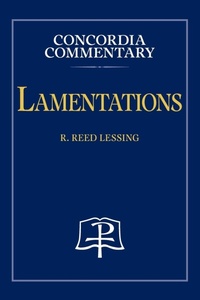 Enlarge image Cover: Lamentations - Concordia Commentary - Concordia Publishing House