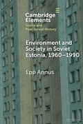 Cover: Environment and Society in Soviet Estonia, 1960-1990 - Cambridge University Press