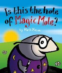 Enlarge image Cover: Is this the hole of Magic Mole? - Magic Mole