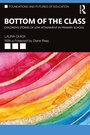 Cover: Bottom of the Class: Children's Stories of Low Attainment in Primary School - Routledge