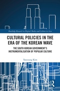 Cover: Cultural Policies in the Era of the Korean Wave - Routledge
