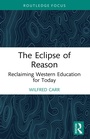 Cover: The Eclipse of Reason: Reclaiming Western Education for Today - Routledge