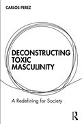 Cover: Deconstructing Toxic Masculinity - Routledge