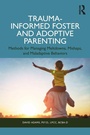 Cover: Trauma-Informed Foster and Adoptive Parenting - Routledge