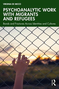 Abbildung von: Psychoanalytic Work with Migrants and Refugees - Routledge
