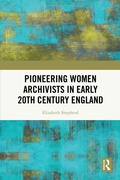 Cover: Pioneering Women Archivists in Early 20th Century England - Routledge