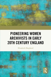Abbildung von: Pioneering Women Archivists in Early 20th Century England - Routledge