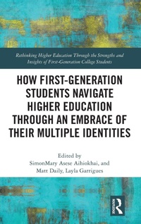 Enlarge image Cover: How First-Generation Students Navigate Higher Education through An Embrace of Their Multiple Identities - Routledge