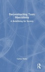 Cover: Deconstructing Toxic Masculinity - Routledge