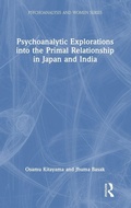Cover: Psychoanalytic Explorations into the Primal Relationship in Japan and India - Routledge