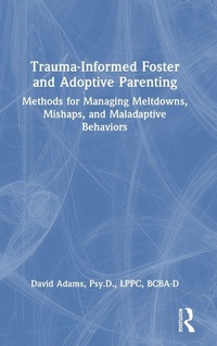 Enlarge image Cover: Trauma-Informed Foster and Adoptive Parenting - Routledge