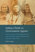 Cover: Indian Chiefs Vs. Government Agents - University of Nebraska Press