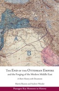 Cover: The End of the Ottoman Empire and the Forging of the Modern Middle East - Hackett Publishing Co, Inc