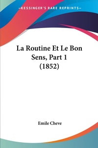 Abbildung von: La Routine Et Le Bon Sens, Part 1 (1852) - Kessinger Publishing