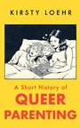 Cover: A Short History of Queer Parenting - Oneworld Publications