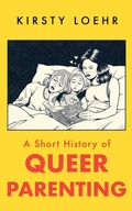Cover: A Short History of Queer Parenting - Oneworld Publications