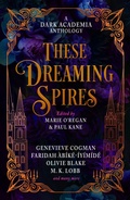 Cover: These Dreaming Spires: A Dark Academia Anthology - Titan Books Ltd