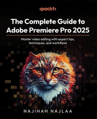 Abbildung von: The Complete Guide to Adobe Premiere Pro 2025 - Packt Publishing