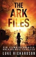 Cover: The Ark Files (deutsche Ausgabe) (Ein Atemberaubender Archaeologie-Thriller Buch 1) - Richa Books