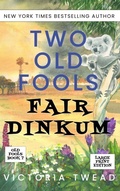 Cover: Two Old Fools Fair Dinkum - LARGE PRINT - Ant Press