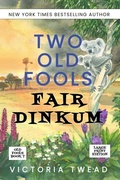 Cover: Two Old Fools Fair Dinkum - LARGE PRINT - Ant Press